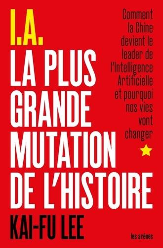 I.A LA PLUS GRANDE MUTATION DE L'HISTOIRE  | 9782711201525 | KAI-FU LEE