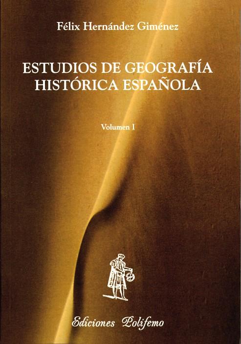 ESTUDIOS DE GEOGRAFÍA HISTÓRICA ESPAÑOLA - VOL. I | 9788486547264 | HERNÁNDEZ GIMÉNEZ, FÉLIX