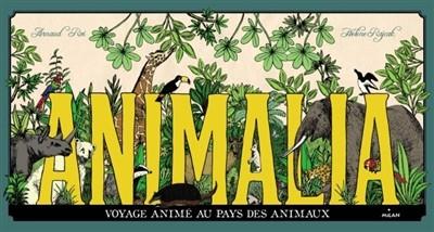 ANIMALIA - VOYAGE ANIMÉ AU PAYS DES ANIMAUX  | 9782745994561 | ARNAUD ROI, HÉLÈNE RAJCAK