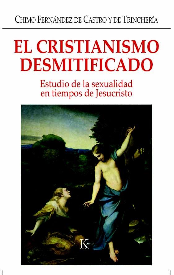 EL CRISTIANISMO DESMITIFICADO | 9788472456334 | FERNÁNDEZ DE CASTRO, CHIMO