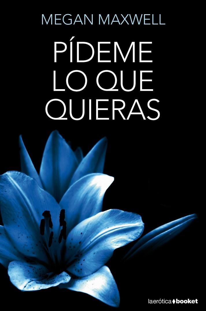 PÍDEME LO QUE QUIERAS | 9788408127321 | MEGAN MAXWELL