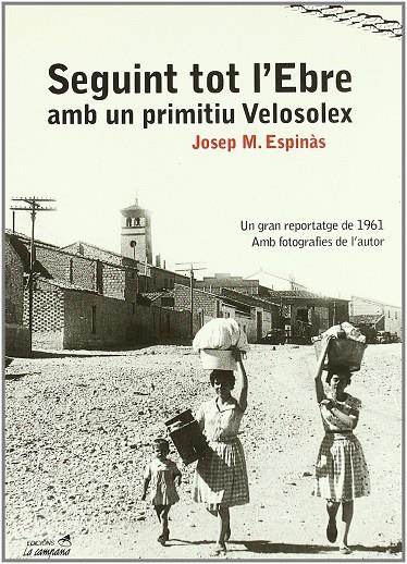 SEGUINT TOT L'EBRE AMB UN PRIMITIU VELOSOLEX | 9788495616418 | ESPINÀS, JOSEP MARIA