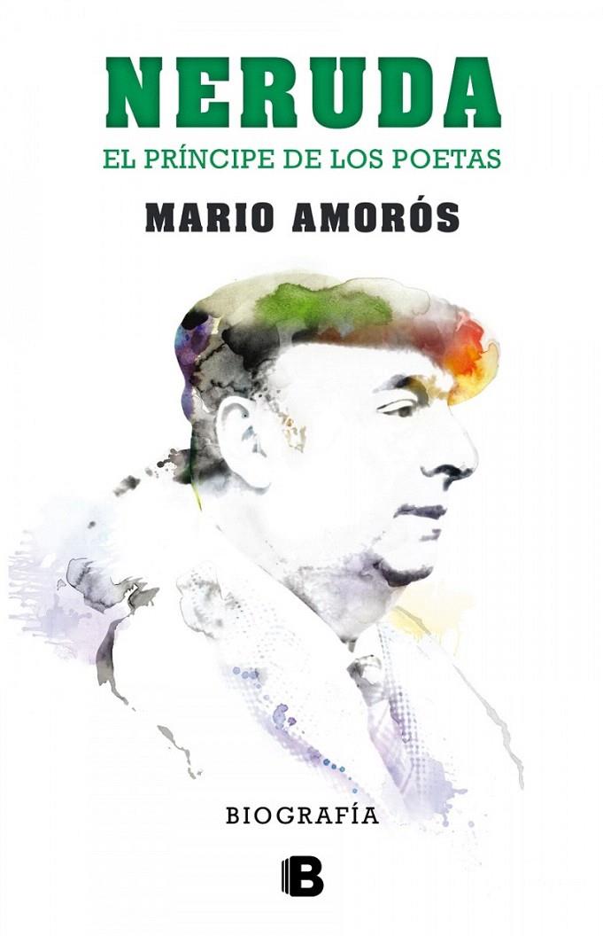 NERUDA.EL PRÍNCIPE DE LOS POETAS. BIOGRAFÍA | 9788466656900 | AMORÓS, MARIO