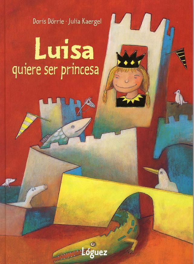 LUISA QUIERE SER PRINCESA | 9788489804708 | DÖRRIE, DORIS