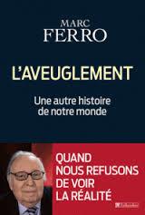 L'AVEUGLEMENT - UNE AUTRE HISTOIRE DE NOTRE MONDE | 9791021005402 | MARC FERRO