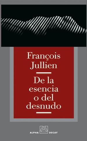 DE LA ESENCIA O DEL DESNUDO | 9788493333249 | JULLIEN, FRANÇOIS