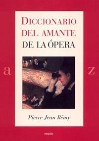 DICCIONARIO DEL AMANTE DE LA ÓPERA | 9788449318719 | PIERRE-JEAN RÉMY