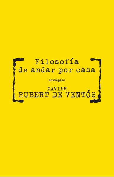 FILOSOFÍA DE ANDAR POR CASA | 9788496867567 | RUBERT DE VENTÓS, XAVIER