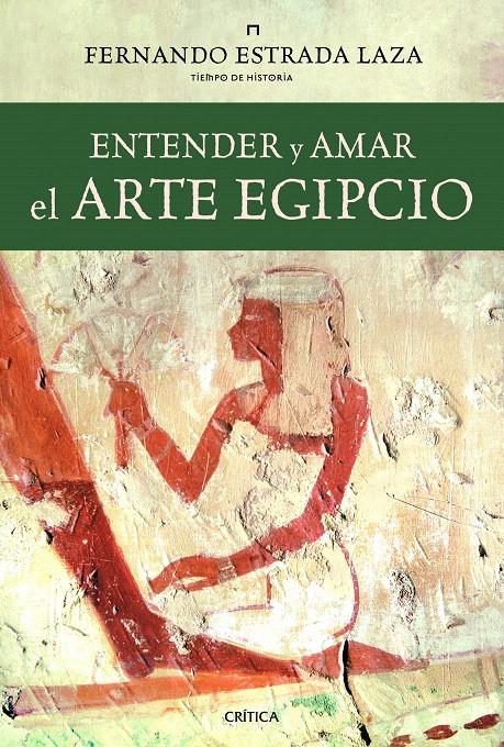 ENTENDER Y AMAR EL ARTE EGIPCIO | 9788498923438 | FERNANDO ESTRADA LAZA