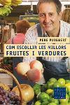 COM ESCOLLIR LES MILLORS FRUITES I VERDURES | 9788466405089 | PERE PUIGBERT