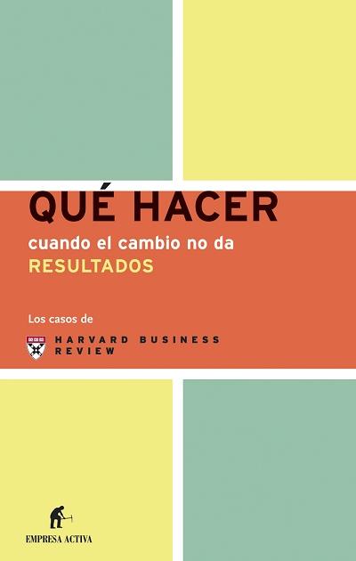 QUÉ HACER CUANDO EL CAMBIO NO DA RESULTADOS | 9788495787705 | HARVARD BUSINESS REVIEW