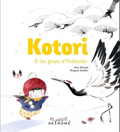 KOTORI ET LES GRUES D'HOKKAIDO | 9791096405886 | BOULLIER, MORGANE / MONARD, ALICE