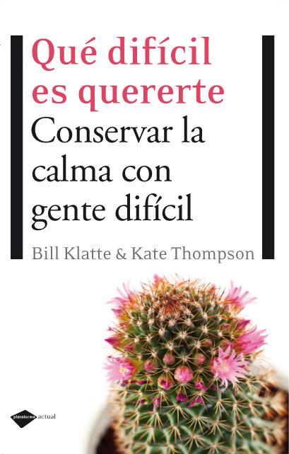 QUÉ DIFÍCIL ES QUERERTE | 9788496981553 | KLATTE, BILL/THOMPSON, KATE