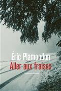 ALLER AUX FRAISES | 9782374911755 | PLAMONDON, ERIC 