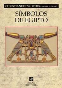 SÍMBOLOS DE EGIPTO | 9788449318313 | CHRISTIANE DESROCHES/DANIEL ELOUARD