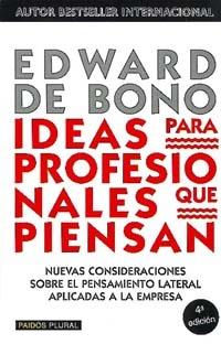 IDEAS PARA PROFESIONALES QUE PIENSAN | 9788449309977 | EDWARD DE BONO