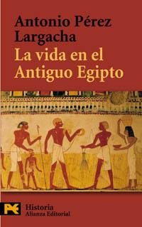 LA VIDA EN EL ANTIGUO EGIPTO | 9788420657721 | PÉREZ LARGACHA, ANTONIO