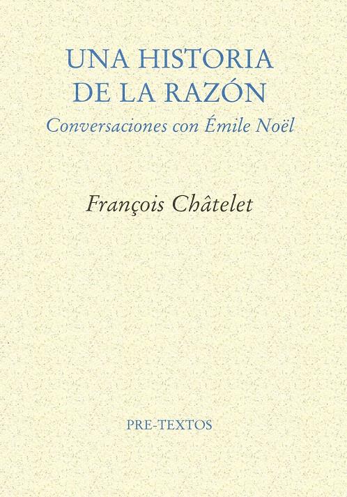 UNA HISTORIA DE LA RAZÓN | 9788481912210 | CHÂTELET, FRANÇOIS