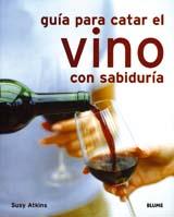 GUÍA PARA CATAR EL VINO CON SABIDURÍA | 9788498010534 | ATKINS, SUSY