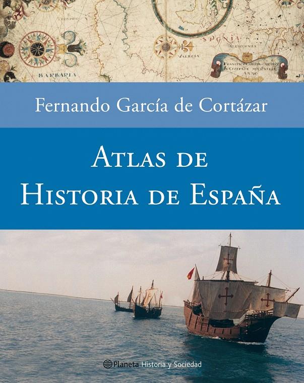 ATLAS DE HISTORIA DE ESPAÑA | 9788408057529 | FERNANDO GARCÍA DE CORTÁZAR