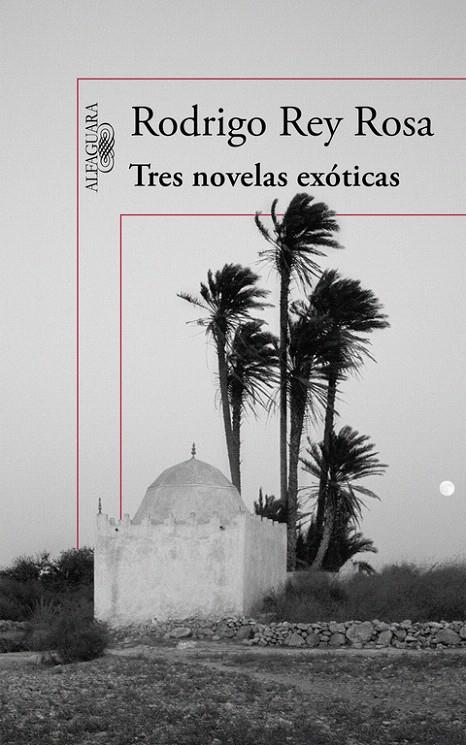 TRES NOVELAS EXÓTICAS | 9788420410876 | REY ROSA,RODRIGO