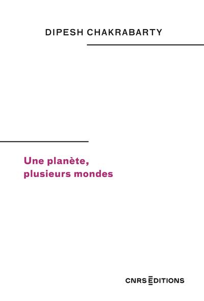 UNE PLANÈTE, PLUSIEURS MONDES | 9782271150578 | DIPESH CHAKRABARTY