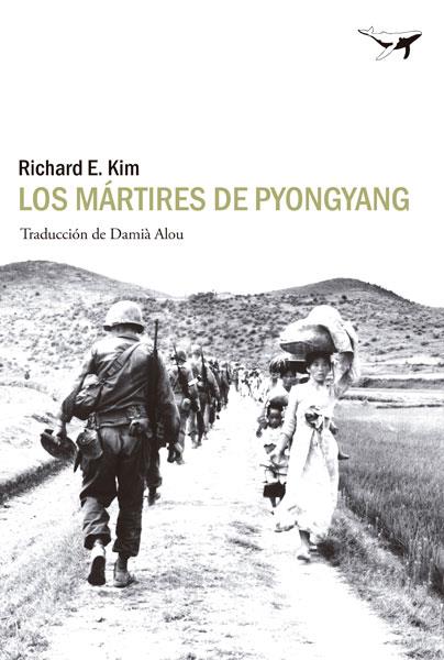 LOS MÁRTIRES DE PYONGYANG | 9788494062780 | KIM, RICHARD E.