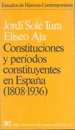 CONSTITUCIONES Y PERÍODOS CONSTITUYENTES EN ESPAÑA. (1808-1936) | 9788432302848 | SOLÉ TURA, JORDI/AJA, ELISEO