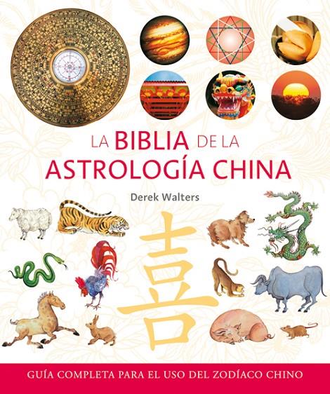 BIBLIA DE LA ASTROLOGÍA CHINA, LA | 9788484452553 | WALTERS, DEREK