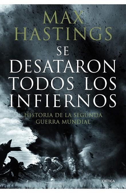 SE DESATARON TODOS LOS INFIERNOS | 9788498922639 | MAX HASTINGS