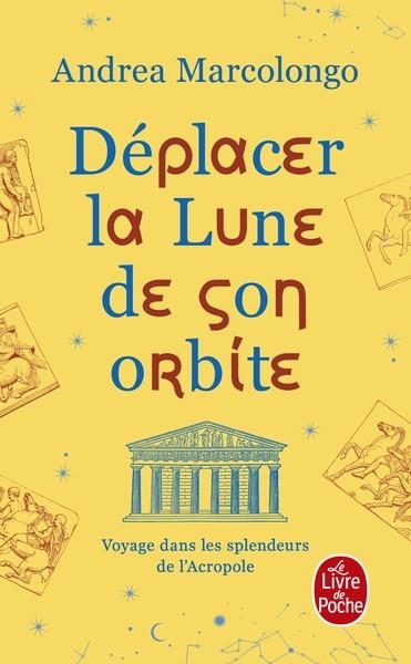 DÉPLACER LA LUNE DE SON ORBITE | 9782253247838 | MARCOLONGO, ANDREA