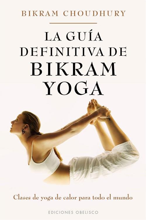 GUIA DEFINITIVA DE BIKRAM YOGA, LA | 9788497778152 | CHOUDHURY, BIKRAM