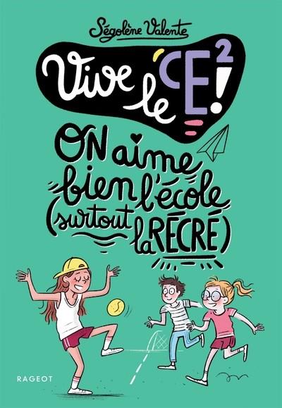 VIVE LE CE2! ON AIME BIEN L'ÉCOLE, SURTOUT LA RÉCRÉ ! | 9782700283679 | VALENTE SÉGOLÈNE