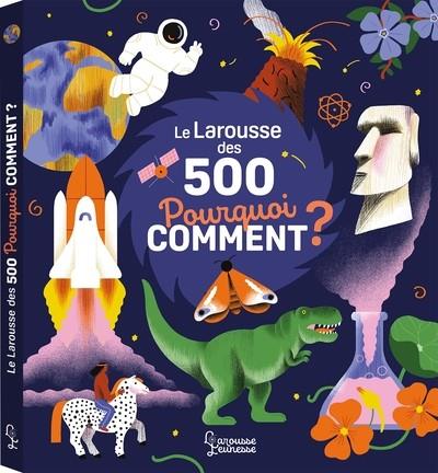 LE LAROUSSE DES 500 POURQUOI COMMENT | 9782036019683 | AMÉLIE FALIÈRE (ILLUSTRATEUR), SOPHIE DE MULLENHEIM (AUTEUR)