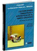 LAS HABILIDADES GIMNÁSTICAS Y ACROBÁTICAS EN EL ÁMBITO EDUCATIVO | 9788487330841 | ESTAPÉ, ELISA/LÓPEZ, MANUEL/GRANDE, IGNACIO