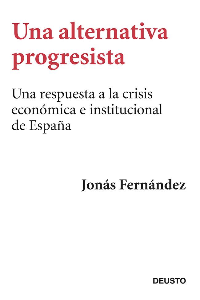 UNA ALTERNATIVA PROGRESISTA | 9788423417407 | JONÁS FERNÁNDEZ