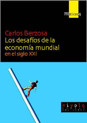 LOS DESAFÍOS DE LA ECONOMÍA MUNDIAL EN EL SIGLO XXI | 9788495599490 | BERZOSA ALONSO-MARTÍNEZ, CARLOS