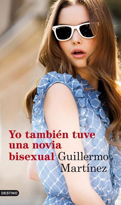 YO TAMBIÉN TUVE UNA NOVIA BISEXUAL | 9788423345823 | GUILLERMO MARTÍNEZ