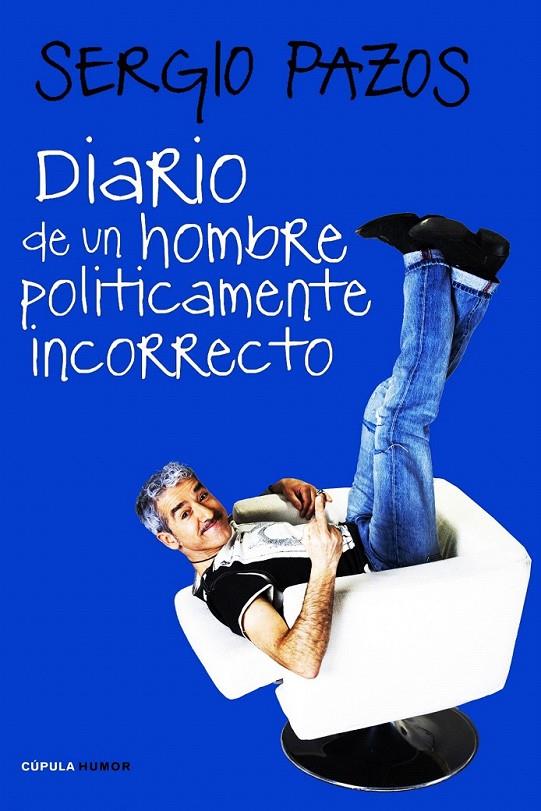 DIARIO DE UN HOMBRE POLÍTICAMENTE INCORRECTO | 9788448068189 | SERGIO PAZOS