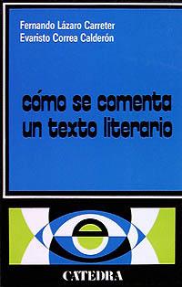 CÓMO SE COMENTA UN TEXTO LITERARIO | 9788437600246 | LÁZARO CARRETER, FERNANDO/CORREA CALDERÓN, EVARISTO