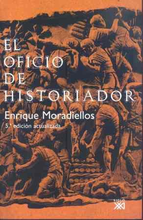 EL OFICIO DE HISTORIADOR | 9788432313226 | MORADIELLOS GARCÍA, ENRIQUE