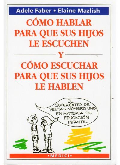 COMO HABLAR PARA QUE HIJOS ESCUCHEN | 9788486193867 | FABER, ADELE Y MAZLISH, ELAINE