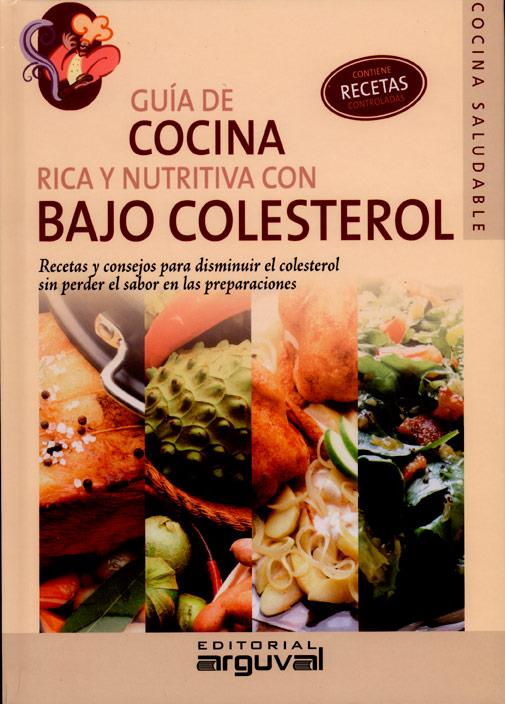 GUÍA DE COCINA RICA Y NUTRITIVA CON BAJO COLESTEROL | 9788496912151 | CYNTHIA AGUIRRE, VALERIA/GUARIÑO, MARÍA DE LOS ÁNGELES