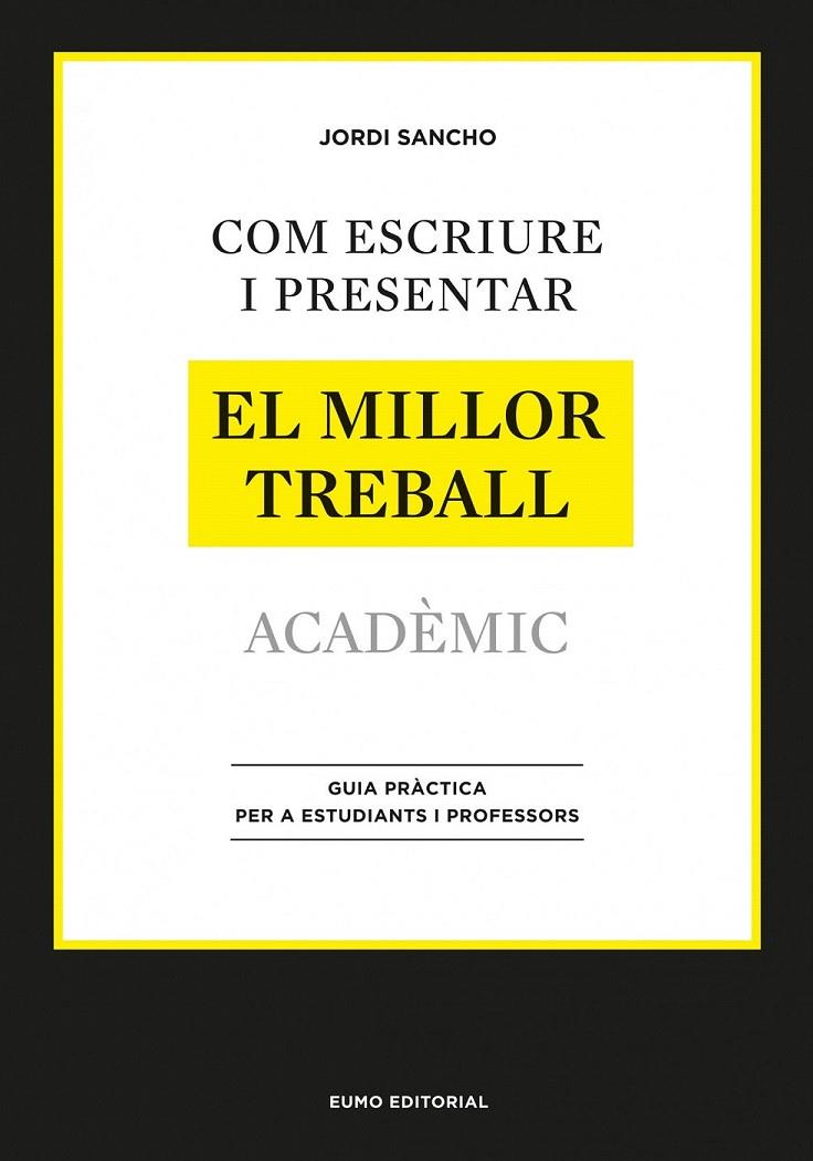 COM ESCRIURE I PRESENTAR EL MILLOR TREBALL ACADÈMIC | 9788497664998 | JORDI SANCHO