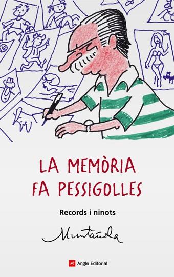 LA MEMÒRIA FA PESSIGOLLES | 9788496970281 | MUNTAÑOLA PUIG, JOAQUIM