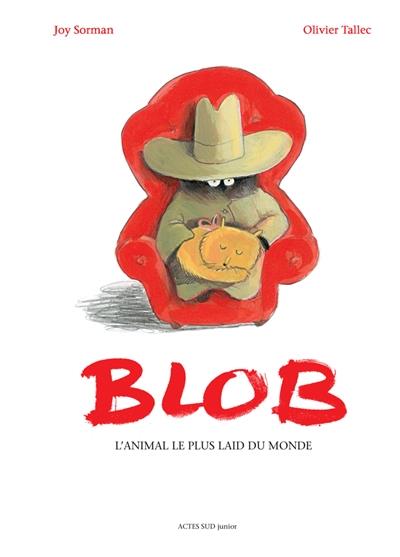 BLOB. L'ANIMAL LE PLUS LAID DU MONDE | 9782330055998 | JOY SORMAN, OLIVIER TALLEC