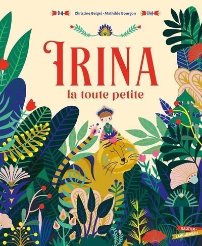 IRINA LA TOUTE PETITE  | 9782011000859 | CHRISTINE BEIGEL / MATHILDE BOURGON