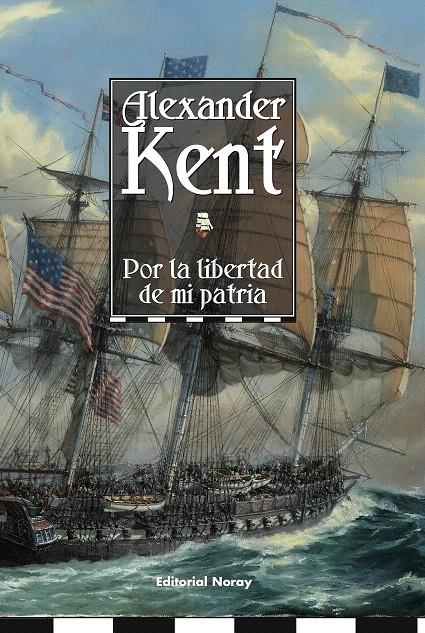 POR LA LIBERTAD DE MI PATRIA | 9788474861969 | KENT, ALEXANDER