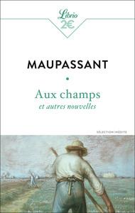 AUX CHAMPS ET AUTRES NOUVELLES | 9782290405871 | GUY DE MAUPASSANT