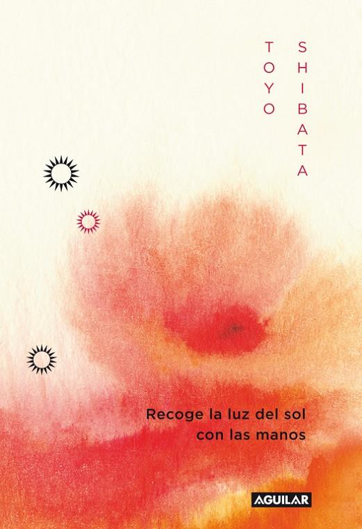 RECOGE LA LUZ DEL SOL CON LAS MANOS (KUJIKENAIDE) | 9788403011496 | SHIBATA, TOYO